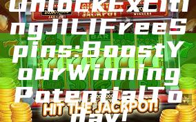 Unlock Exciting JILI Free Spins: Boost Your Winning Potential Today!
