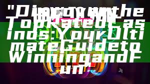 "Discover the Top Rated Casinos: Your Ultimate Guide to Winning and Fun"