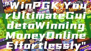 "WinPGK: Your Ultimate Guide to Winning Money Online Effortlessly"