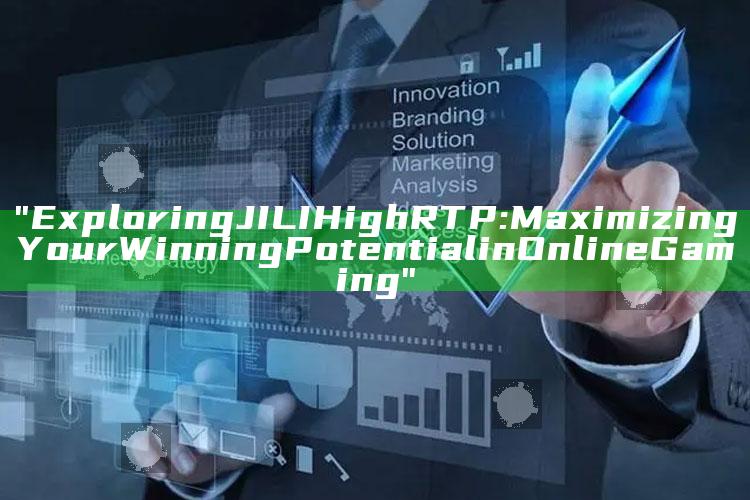 "Exploring JILI High RTP: Maximizing Your Winning Potential in Online Gaming"