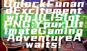 Unlock Fun and Excitement with JILI Slot PNG: Your Ultimate Gaming Adventure Awaits!