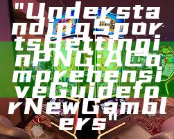 "Understanding Sports Betting in PNG: A Comprehensive Guide for New Gamblers"