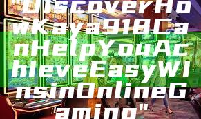 "Discover How Kaya918 Can Help You Achieve Easy Wins in Online Gaming"