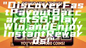 "Discover Fast Payout Baccarat SG: Play, Win, and Enjoy Instant Rewards!"