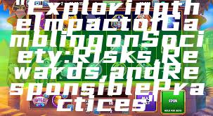 "Exploring the Impact of Gambling on Society: Risks, Rewards, and Responsible Practices"